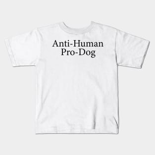 anti-human pro-dog Kids T-Shirt